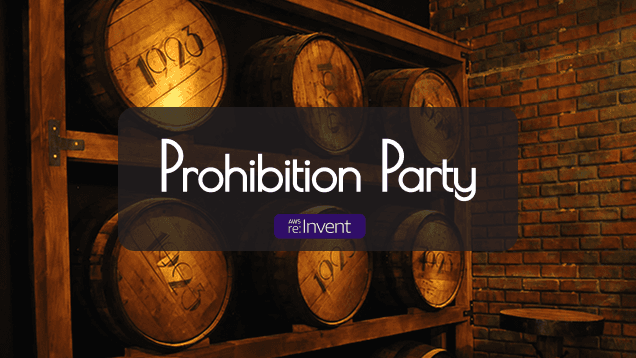 A dimly lit room with wooden barrels on shelves and a brick wall, overlaid with text "Prohibition Party" and "AWS re:Invent".