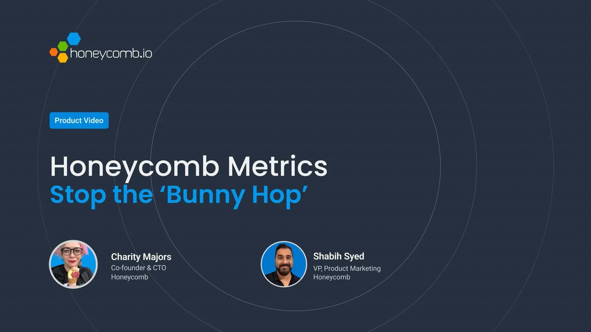 Honeycomb Metrics: Stop the Bunny Hop with Shabih and Charity