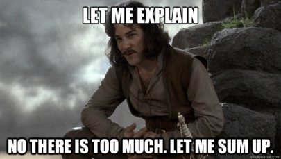 inigo montoya: let me explain/sum up