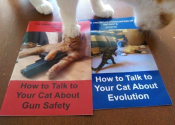 books titled "how to talk to your cat about gun safety" "how to talk to your cat about evolution"