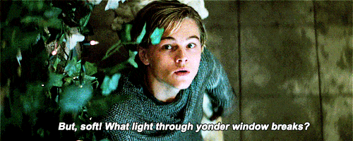 A young Leonardo DiCaprio in Romeo and Juliet says “But, soft! What light through yonder window breaks?”
